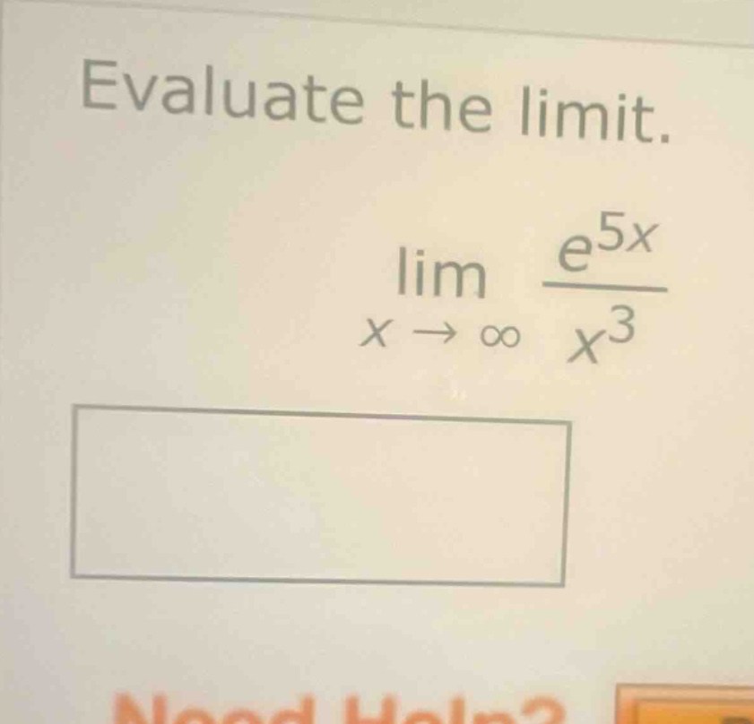 evaluate the limit. lim x→∞ e5x / x3