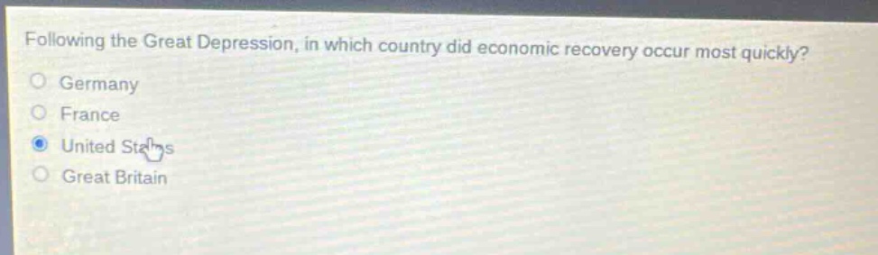 following the great depression, in which country did economic recovery occur most quickly?\ngermany\nfrance\nunited states\ngreat britain