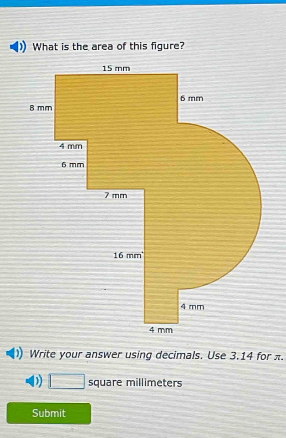 what is the area of this figure? write your answer using decimals. use 3.14 for π. square millimeters