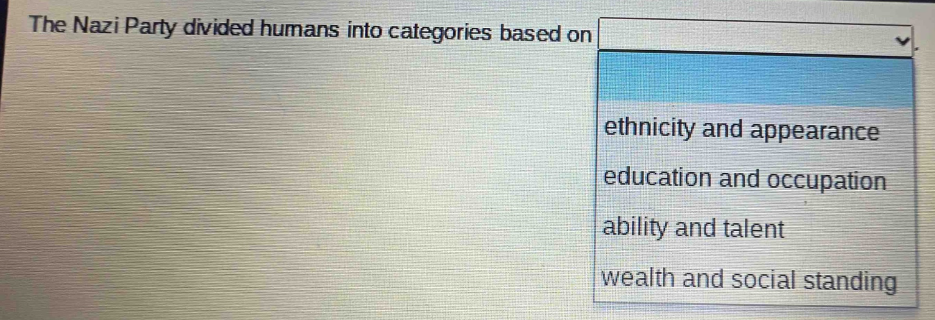 the nazi party divided humans into categories based on ethnicity and appearance education and occupation ability and talent wealth and social standing