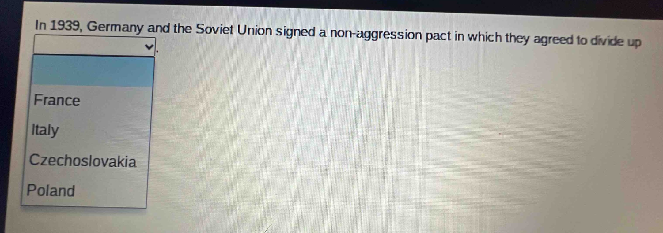 in 1939, germany and the soviet union signed a non - aggression pact in which they agreed to divide up france italy czechoslovakia poland
