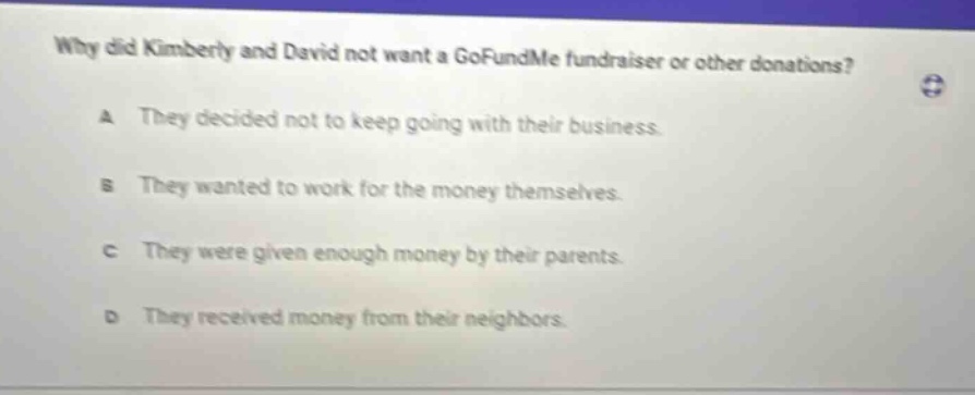 why did kimberly and david not want a gofundme fundraiser or other donations? a they decided not to keep going with their business. b they wanted to work for the money themselves. c they were given enough money by their parents. d they received money from their neighbors.