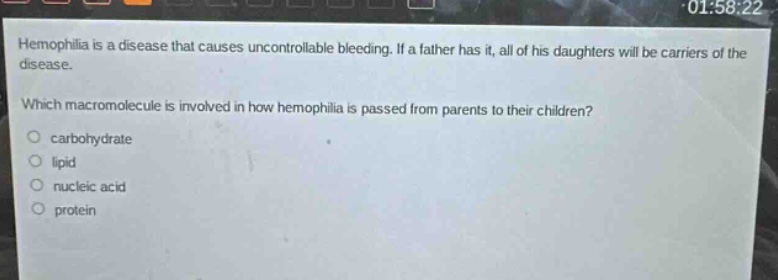 hemophilia is a disease that causes uncontrollable bleeding. if a father has it, all of his daughters will be carriers of the disease. which macromolecule is involved in how hemophilia is passed from parents to their children? carbohydrate lipid nucleic acid protein