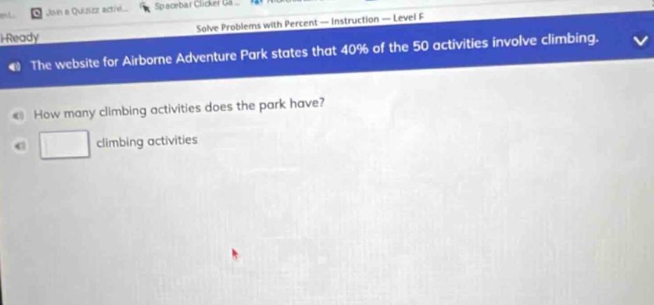 the website for airborne adventure park states that 40% of the 50 activities involve climbing. how many climbing activities does the park have? climbing activities