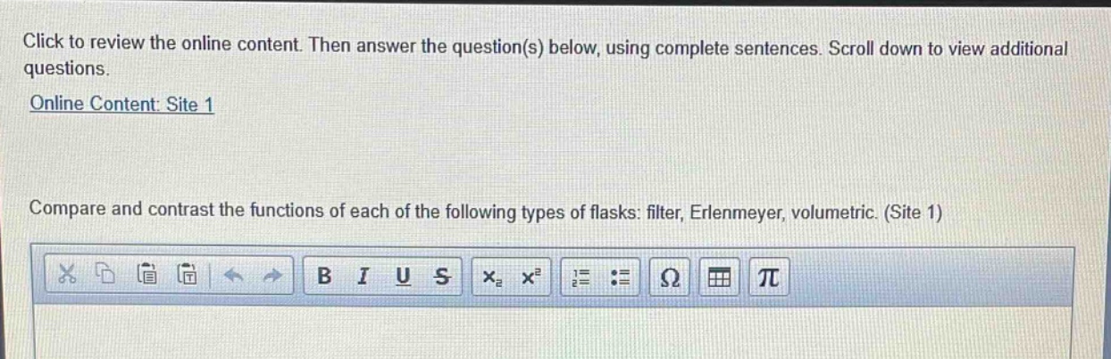 click to review the online content. then answer the question(s) below, using complete sentences. scroll down to view additional questions. online content: site 1 compare and contrast the functions of each of the following types of flasks: filter, erlenmeyer, volumetric. (site 1)