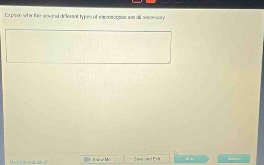 explain why the several different types of microscopes are all necessary.