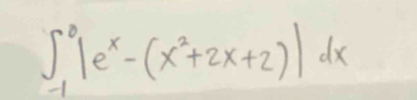 ∫-1,0|e^x - (x^2 + 2x + 2)| dx