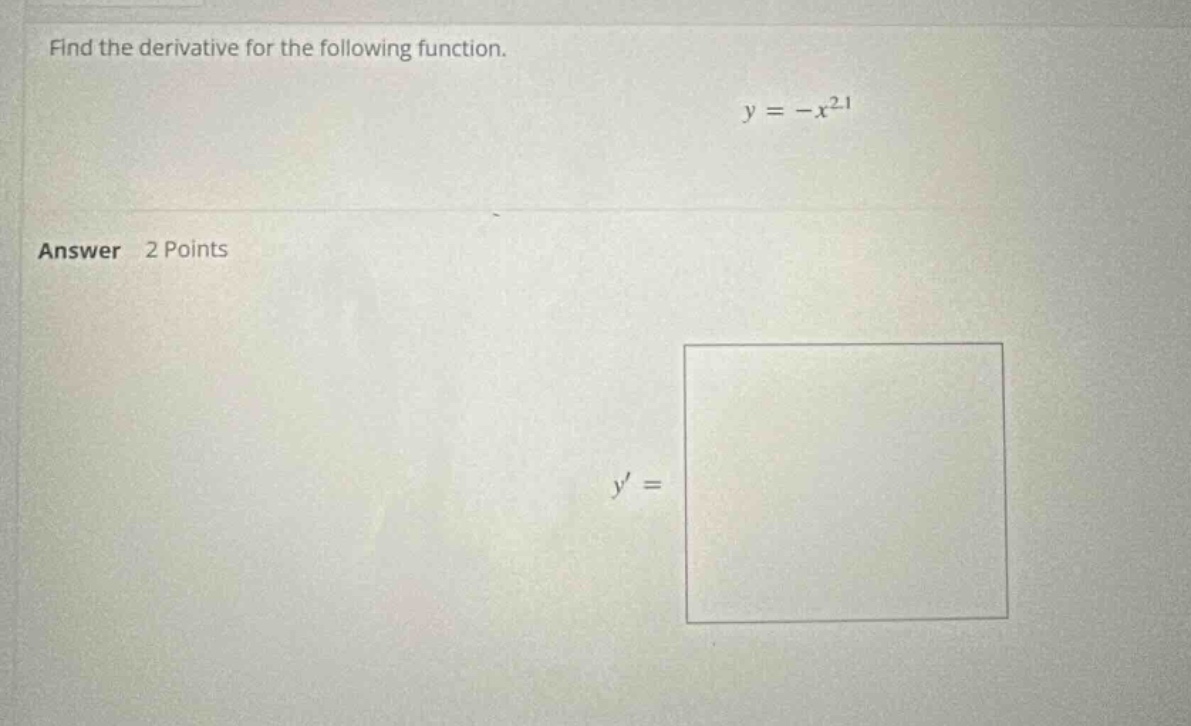 find the derivative for the following function. y = -x^2.1 answer 2 points y =
