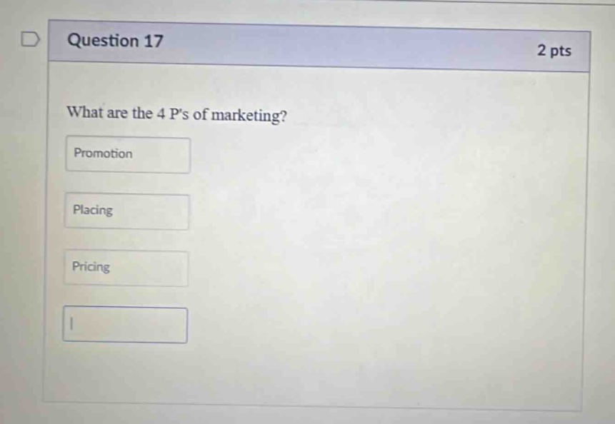 question 17 2 pts what are the 4 ps of marketing? promotion placing pricing