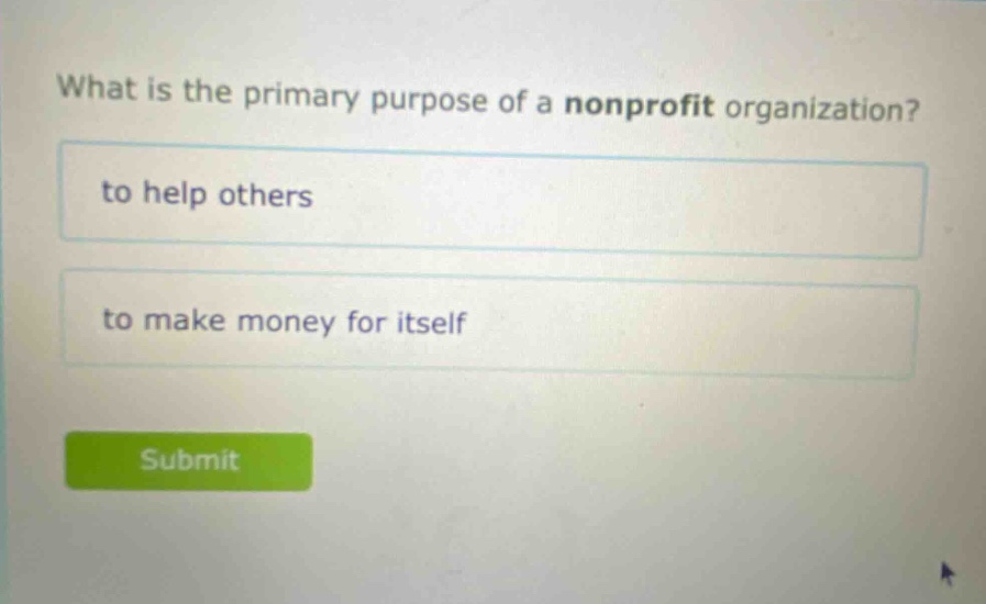 what is the primary purpose of a nonprofit organization? to help others to make money for itself