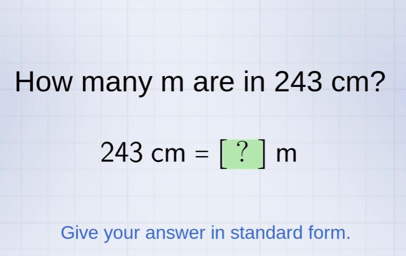 how many m are in 243 cm? 243 cm = ? m give your answer in standard form.