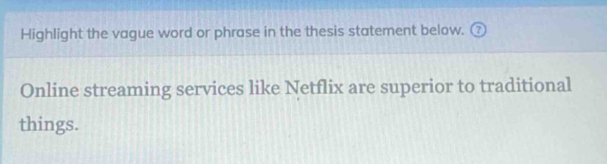 highlight the vague word or phrase in the thesis statement below. online streaming services like netflix are superior to traditional things.
