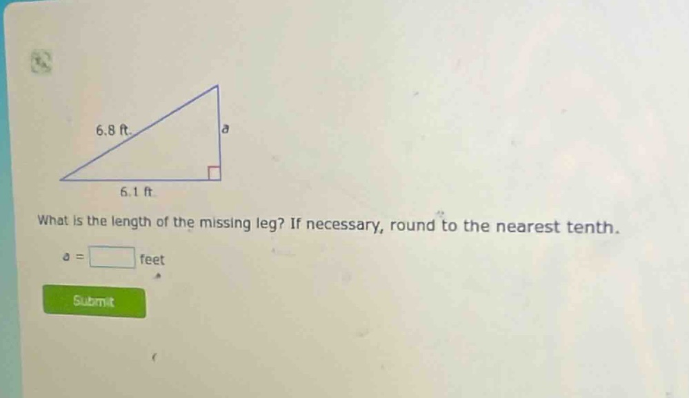 what is the length of the missing leg? if necessary, round to the nearest tenth. a = feet
