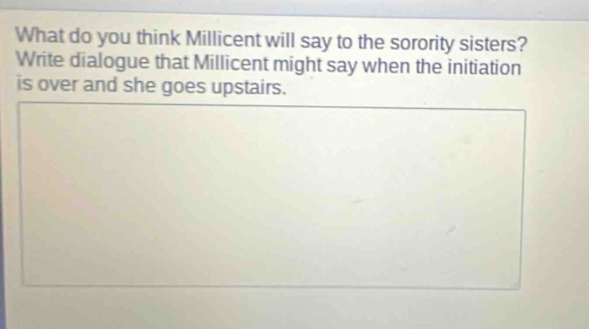 what do you think millicent will say to the sorority sisters? write dialogue that millicent might say when the initiation is over and she goes upstairs.