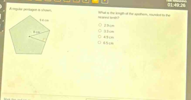 a regular pentagon is shown. what is the length of the apothem, rounded to the nearest tenth? 9.4 cm 8 cm 2.9 cm 3.3 cm 4.9 cm 6.5 cm
