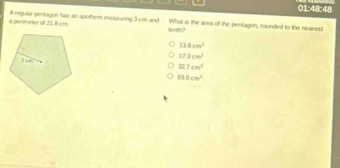 a regular pentagon has an apothem measuring 3 cm and a perimeter of 21.8 cm. what is the area of the pentagon, rounded to the nearest tenth? 13.8 cm² 17.3 cm² 32.7 cm² 69.0 cm²