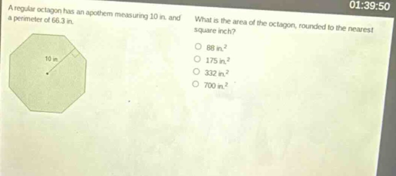 a regular octagon has an apothem measuring 10 in. and a perimeter of 66.3 in. what is the area of the octagon, rounded to the nearest square inch? 88 in.² 175 in.² 332 in.² 700 in.²