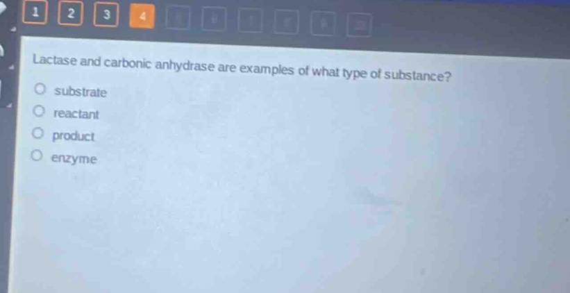 lactase and carbonic anhydrase are examples of what type of substance?\nsubstrate\nreactant\nproduct\nenzyme