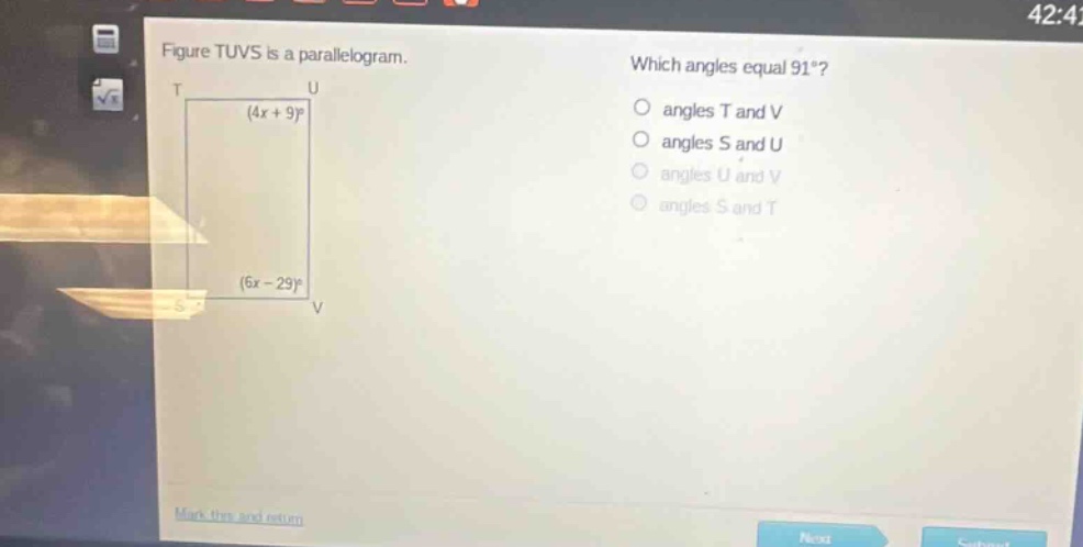 figure tuvs is a parallelogram. which angles equal 91°? angles t and v angles s and u angles u and v angles s and t (4x + 9)° (6x - 29)°