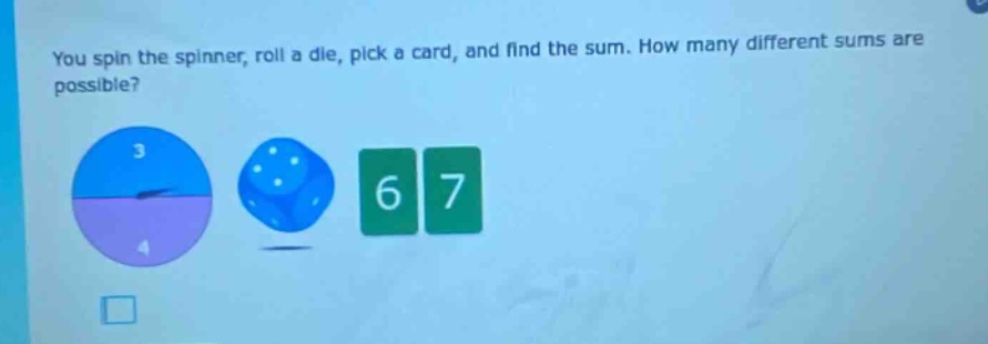 you spin the spinner, roll a die, pick a card, and find the sum. how many different sums are possible?