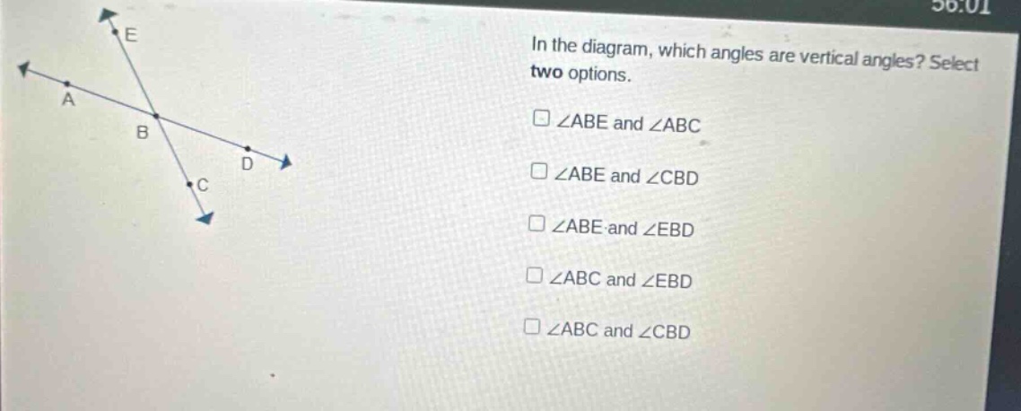 in the diagram, which angles are vertical angles? select two options. ∠abe and ∠abc ∠abe and ∠cbd ∠abe and ∠ebd ∠abc and ∠ebd ∠abc and ∠cbd