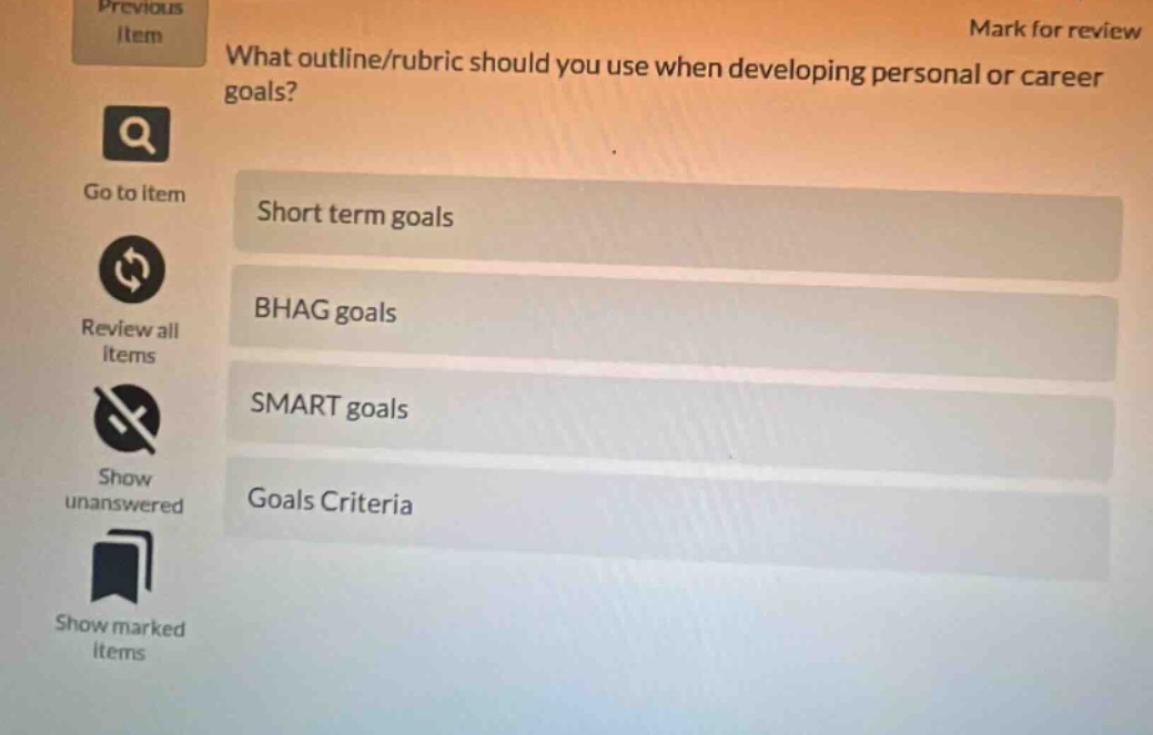 what outline/rubric should you use when developing personal or career goals? short term goals bhag goals smart goals goals criteria