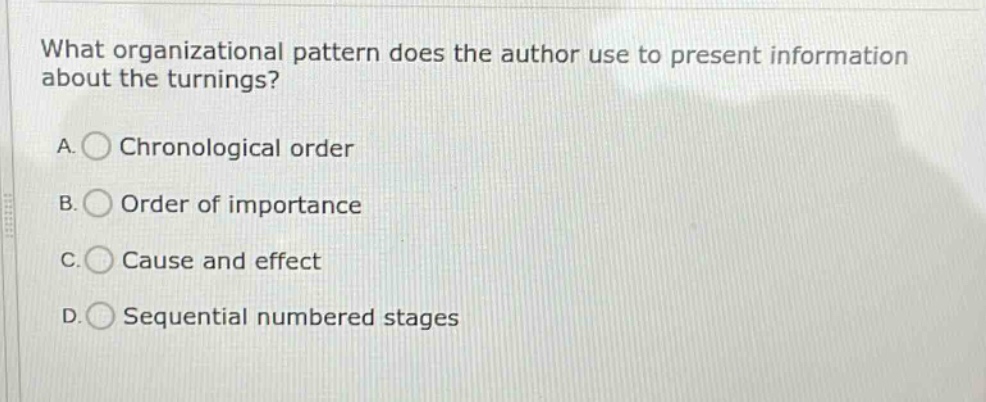 what organizational pattern does the author use to present information about the turnings? a. chronological order b. order of importance c. cause and effect d. sequential numbered stages