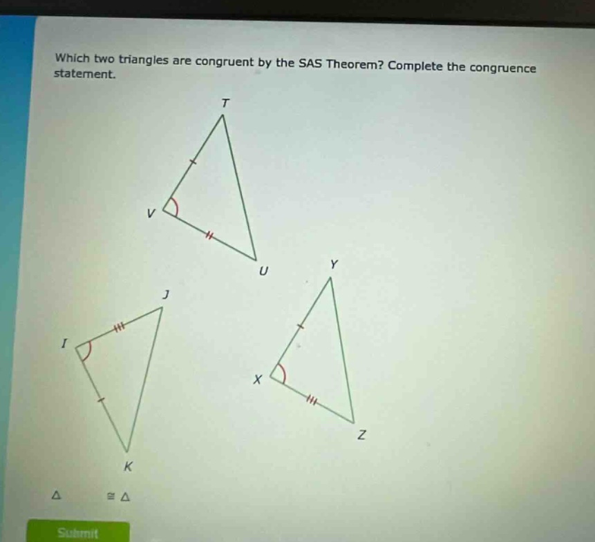 which two triangles are congruent by the sas theorem? complete the congruence statement.