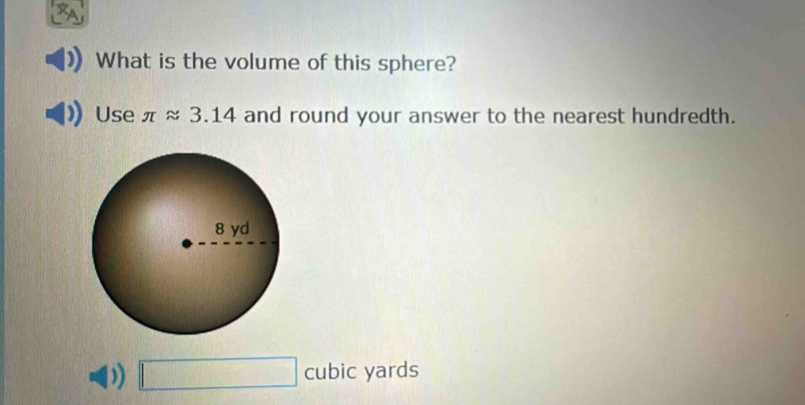 what is the volume of this sphere? use π ≈ 3.14 and round your answer to the nearest hundredth. 8 yd cubic yards