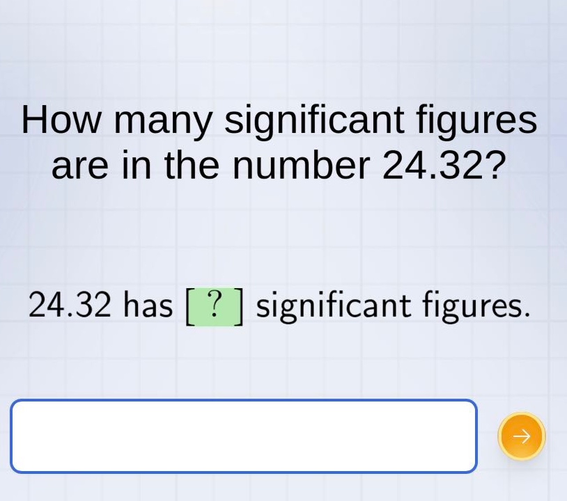 how many significant figures are in the number 24.32? 24.32 has ? significant figures.