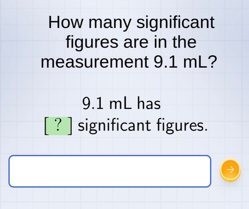 how many significant figures are in the measurement 9.1 ml? 9.1 ml has ? significant figures.
