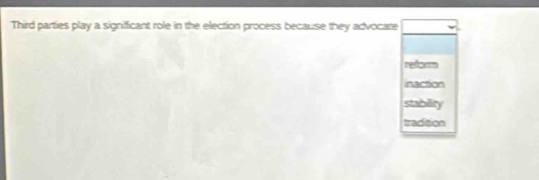 third parties play a significant role in the election process because they advocate reform inaction stability tradition
