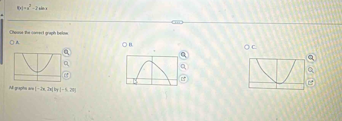 f(x)=x² - 2 sin x\nchoose the correct graph below.\nall graphs are -2π, 2π by -5, 20