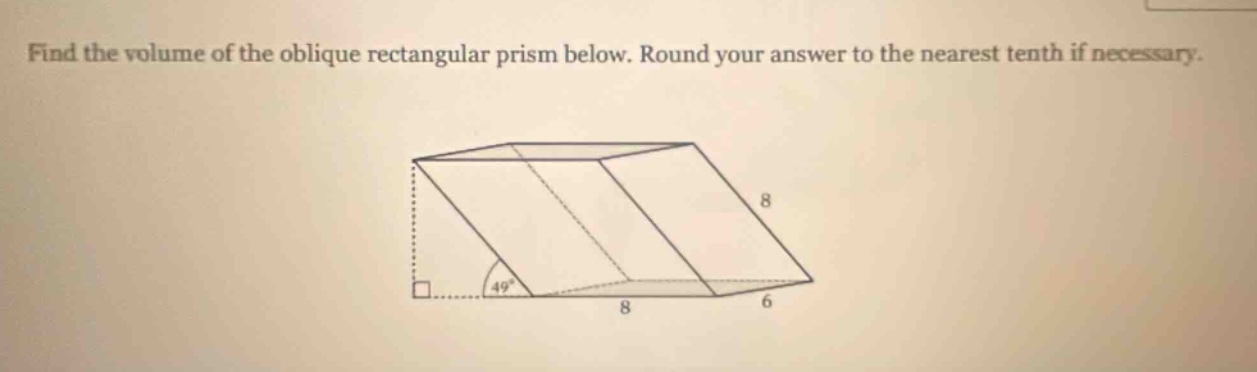 find the volume of the oblique rectangular prism below. round your answer to the nearest tenth if necessary.