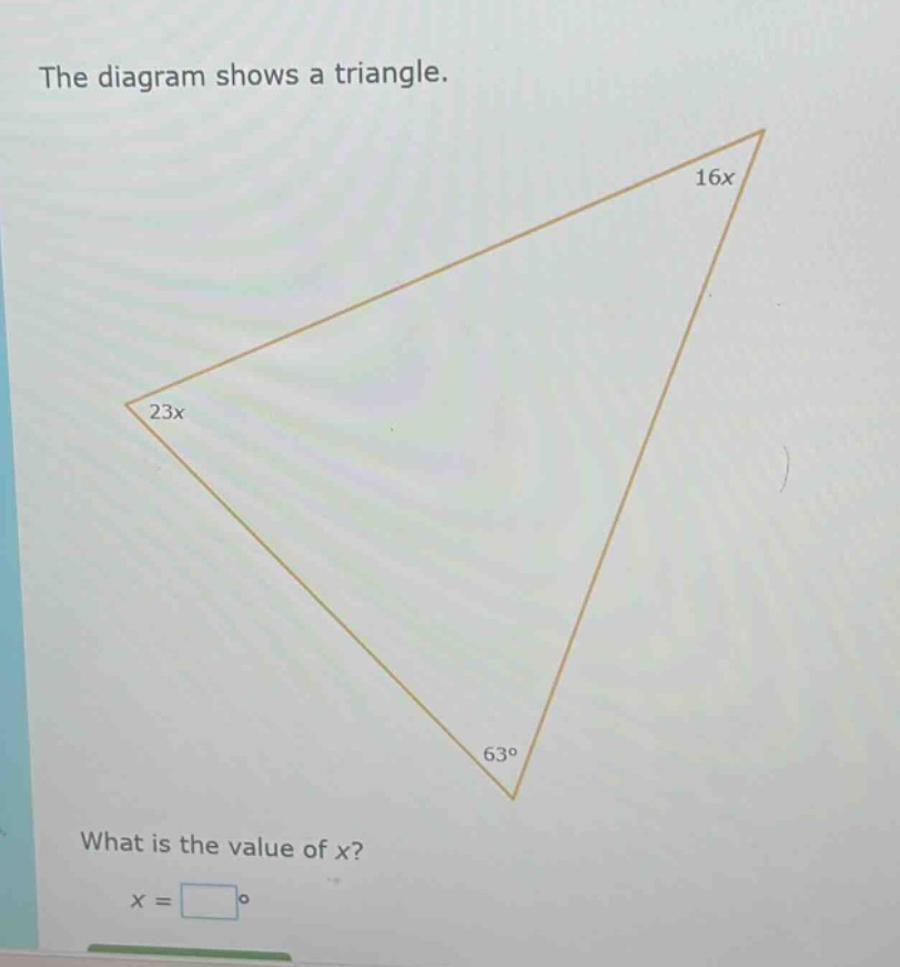 the diagram shows a triangle. what is the value of x? x =