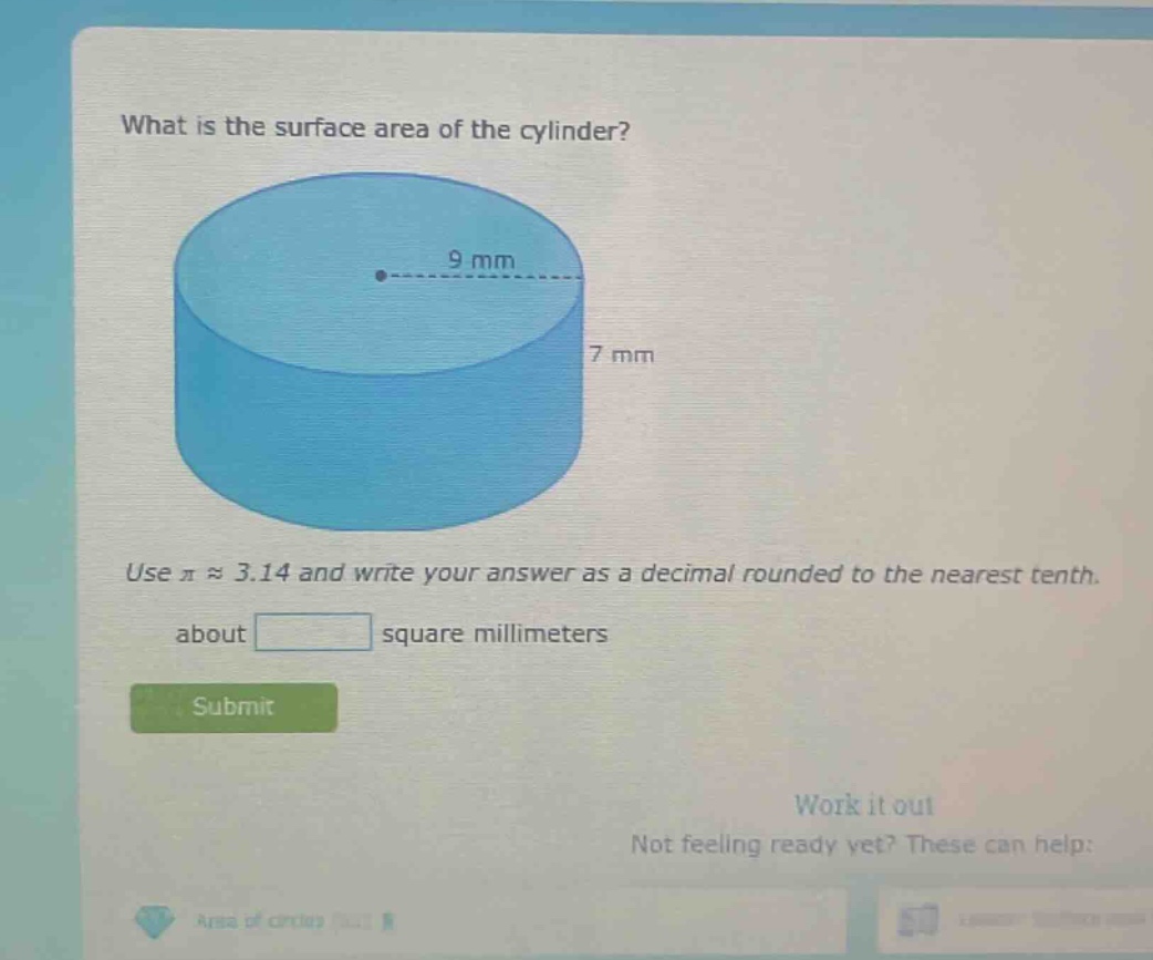 what is the surface area of the cylinder? use π ≈ 3.14 and write your answer as a decimal rounded to the nearest tenth. about square millimeters