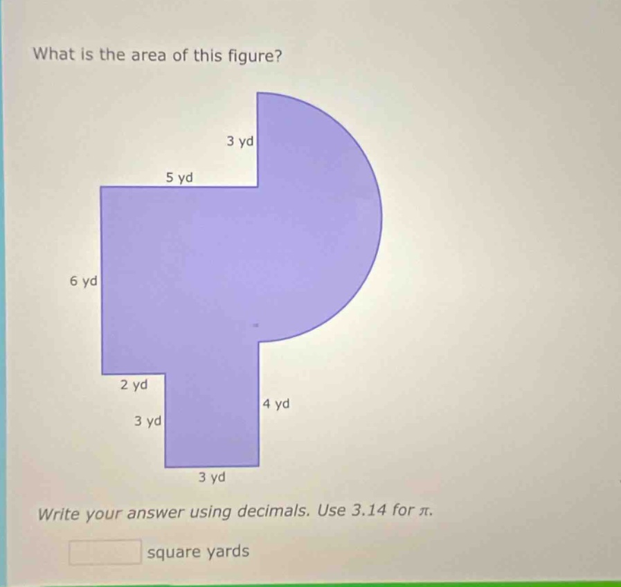 what is the area of this figure? write your answer using decimals. use 3.14 for π. square yards