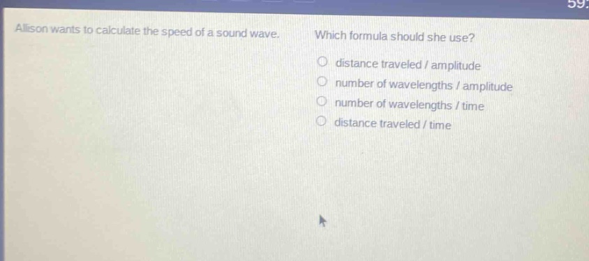 allison wants to calculate the speed of a sound wave. which formula should she use? distance traveled / amplitude number of wavelengths / amplitude number of wavelengths / time distance traveled / time