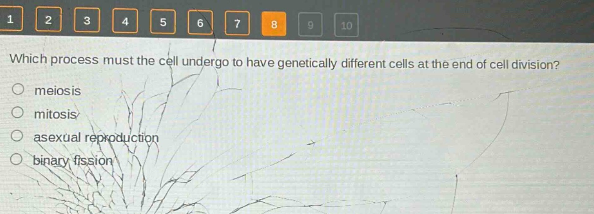 which process must the cell undergo to have genetically different cells at the end of cell division?\nmeiosis\nmitosis\nasexual reproduction\nbinary fission
