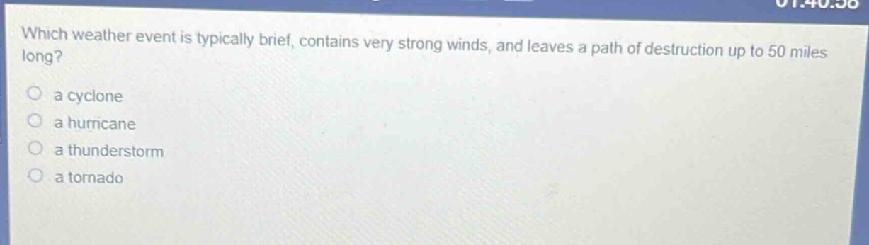 which weather event is typically brief, contains very strong winds, and leaves a path of destruction up to 50 miles long? a cyclone a hurricane a thunderstorm a tornado