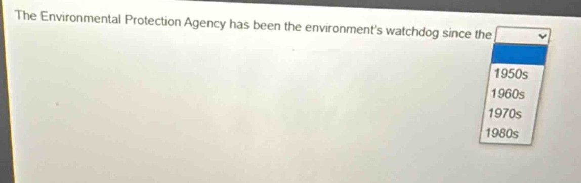 the environmental protection agency has been the environments watchdog since the 1950s 1960s 1970s 1980s