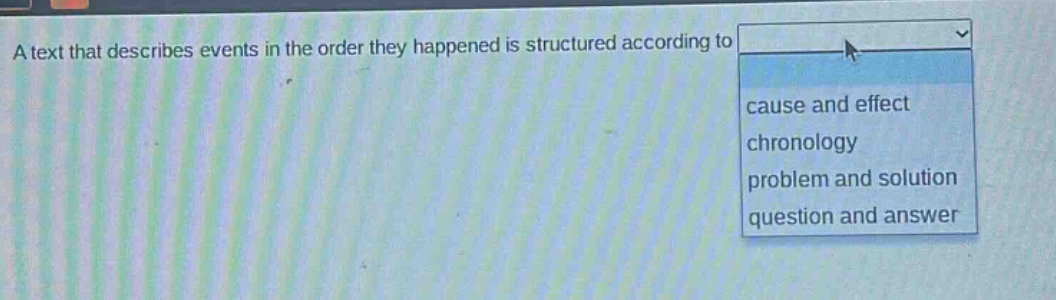 a text that describes events in the order they happened is structured according to cause and effect chronology problem and solution question and answer