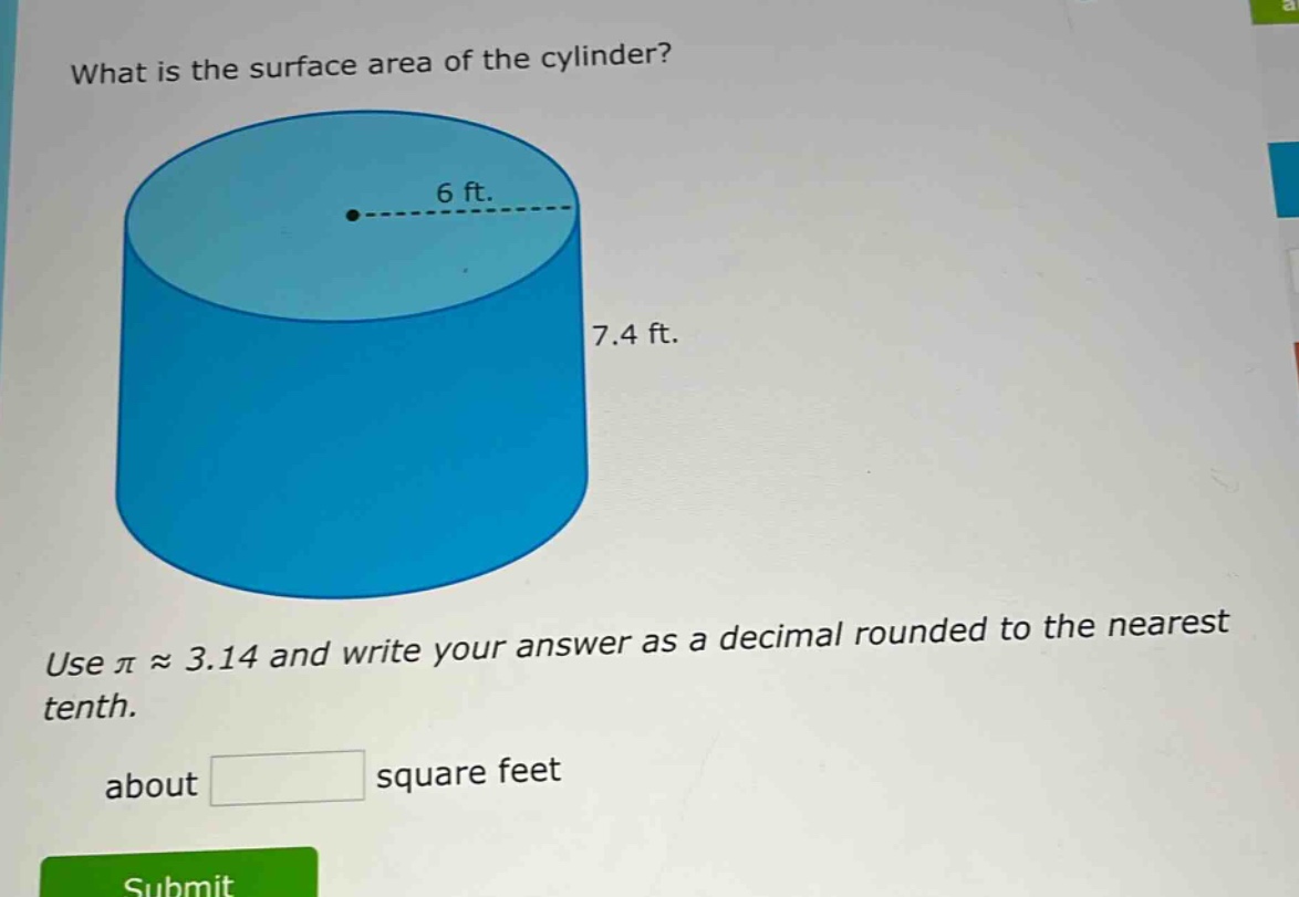 what is the surface area of the cylinder? use π ≈ 3.14 and write your answer as a decimal rounded to the nearest tenth. about square feet