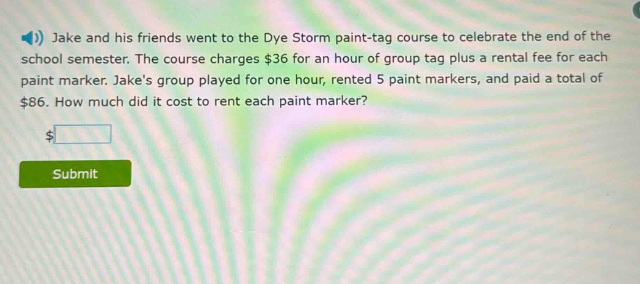 jake and his friends went to the dye storm paint - tag course to celebrate the end of the school semester. the course charges $36 for an hour of group tag plus a rental fee for each paint marker. jakes group played for one hour, rented 5 paint markers, and paid a total of $86. how much did it cost to rent each paint marker?