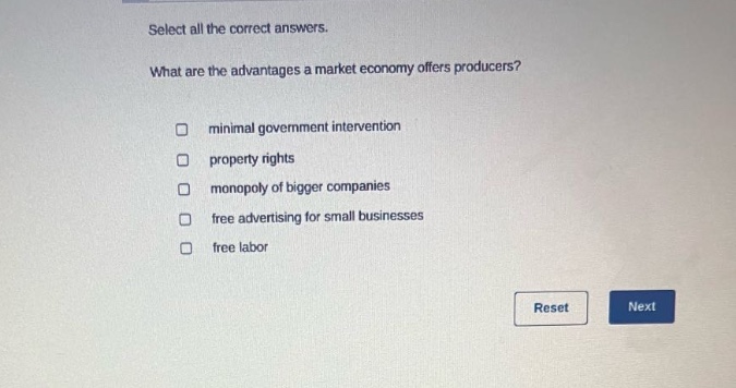 select all the correct answers. what are the advantages a market economy offers producers? minimal government intervention property rights monopoly of bigger companies free advertising for small businesses free labor