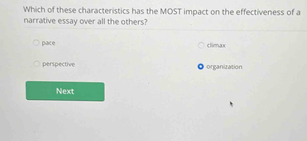 which of these characteristics has the most impact on the effectiveness of a narrative essay over all the others? pace perspective climax organization