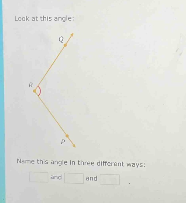 look at this angle: name this angle in three different ways: and and