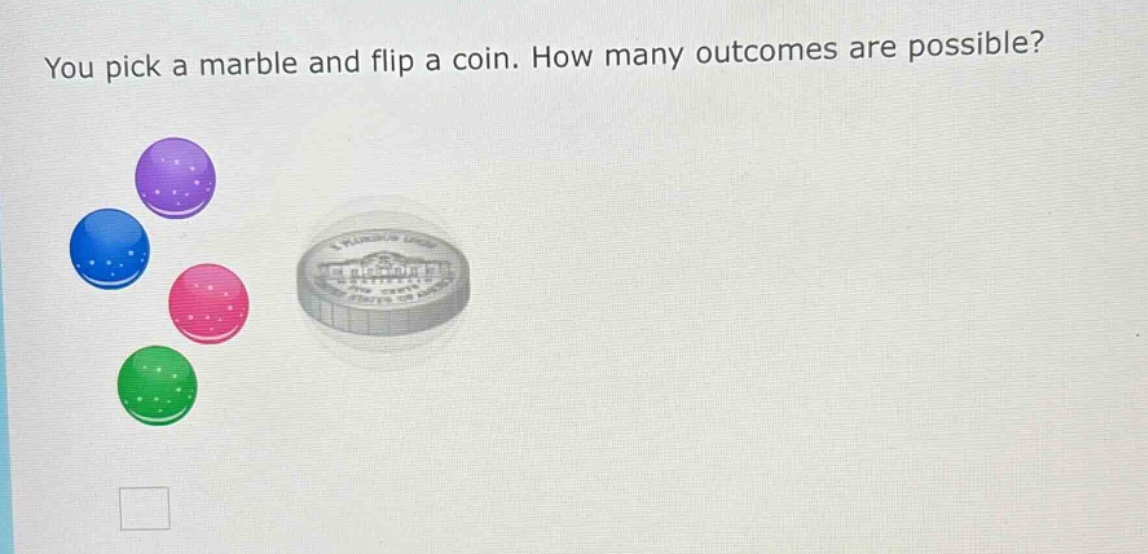 you pick a marble and flip a coin. how many outcomes are possible?
