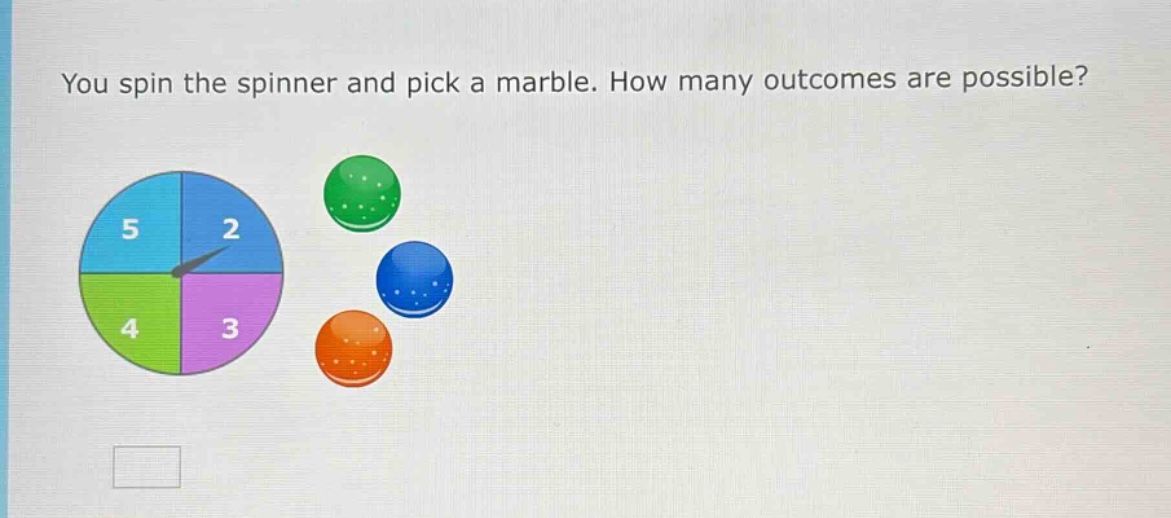 you spin the spinner and pick a marble. how many outcomes are possible?