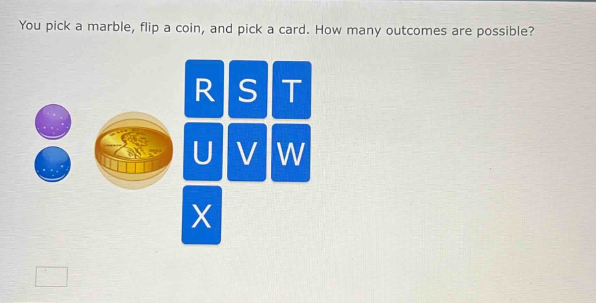 you pick a marble, flip a coin, and pick a card. how many outcomes are possible?